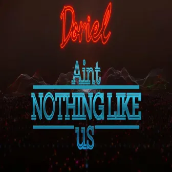 Ain't Nothing Like Us by Doriel