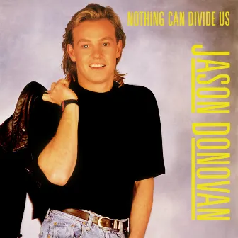 Nothing Can Divide Us (Remix) by Jason Donovan