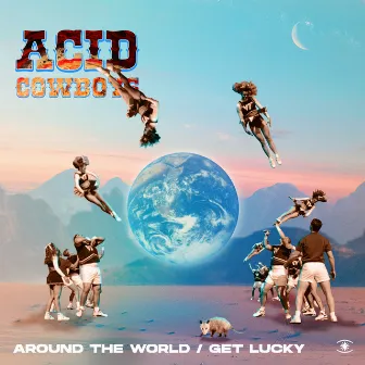 Around the World / Get Lucky by Acid Cowboys