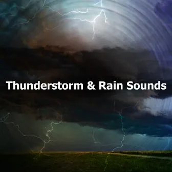 Thunderstorm & Rain Sounds by Thunderstorm & Rain