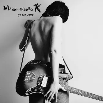 Ça me vexe by Mademoiselle K