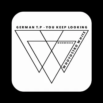 You Keep Looking by German T.P