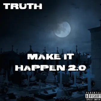 Make It Happen 2.0 by Truth