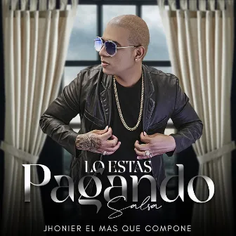 Lo Estas Pagando (Salsa) by Jhonier El Mas Que Compone