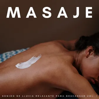 Masaje: Sonido De Lluvia Relajante Para Descansar Vol. 1 by Terapia de Masajes