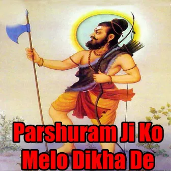 Parshuram Ji Ko Melo Dikha De by Nisha Khudi