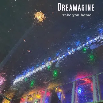 Take you home by Dreamagine