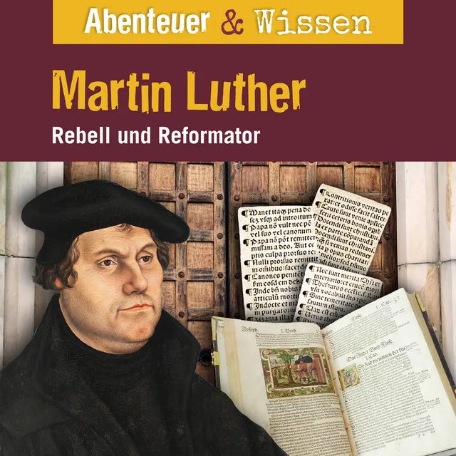 Martin Luther - Rebell und Reformator