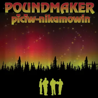 piciw-nikamowin by Poundmaker