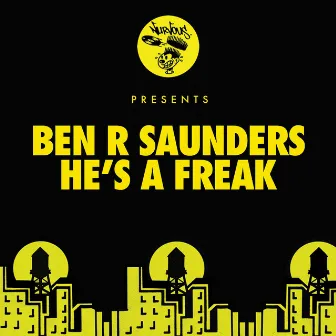 He's A Freak by Ben R Saunders