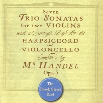 Handel: Trio Sonatas Op. 5 by The Brook Street Band