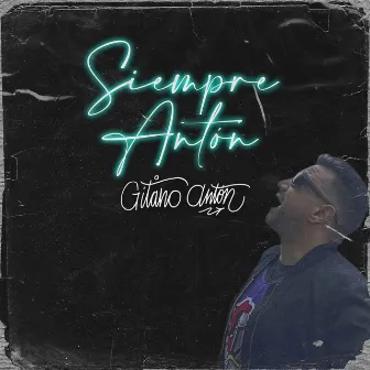 Siempre Antón by Gitano Antón