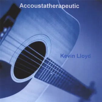 Accoustatherapeutic by Kevin Lloyd