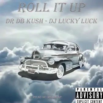 Roll It Up (feat. Dj Lucky Luck) by Dr Db Kush