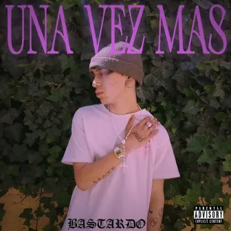 Una Vez Mas by Bastardo