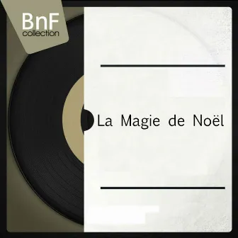 La magie de Noël (Les plus belles musiques instrumentales vous font vivre la magie de noël) by John Gart