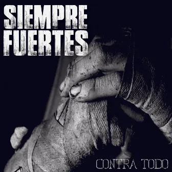 Contra Todo by Siempre Fuertes