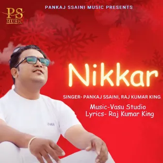 Nikkar by Pankaj Ssaini