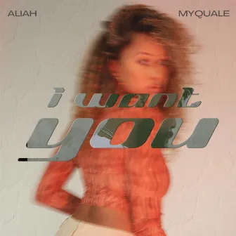 I Want You by ALIAH