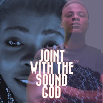 JOINT WITH THE SOUND GOD by eLikenzy