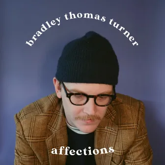 Affections by Bradley Thomas Turner