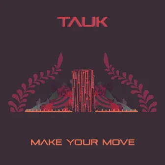 Make Your Move by TAUK