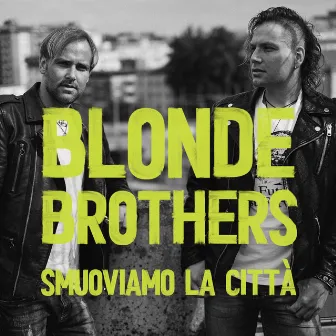 Smuoviamo la città by The Blonde Brothers