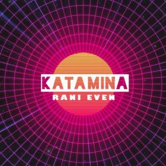 Katamina (Orginal Mix) by Rani Even