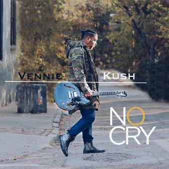 No Cry by Vennie Kush