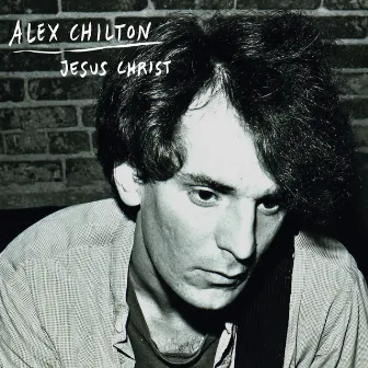 Jesus Christ by Alex Chilton