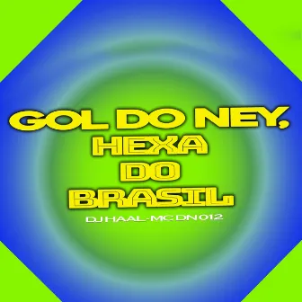 Gol do Ney, Hexa do Brasil by Mc Dn 012