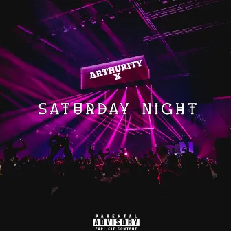 SATURDAY NIGHT by Arthurity X