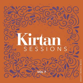 Kirtan Sessions, Vol. 7 by Bhakti Marga Music