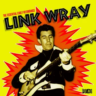 The Essential Early Recordings by Link Wray