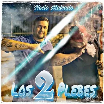 Los 2 Plebes by Necio Malvado