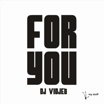 For You by DJ Vidjet