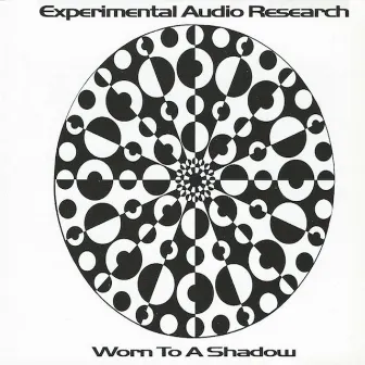 Worn To A Shadow by Experimental Audio Research