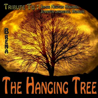 The Hanging Tree: Tribute to James Newton Howard, Jennifer Lawrence, Hunger by Brena