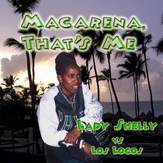 Macarena That's Me by Lady Shelly