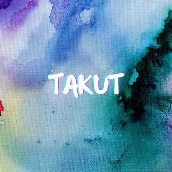 Takut by ShinSide