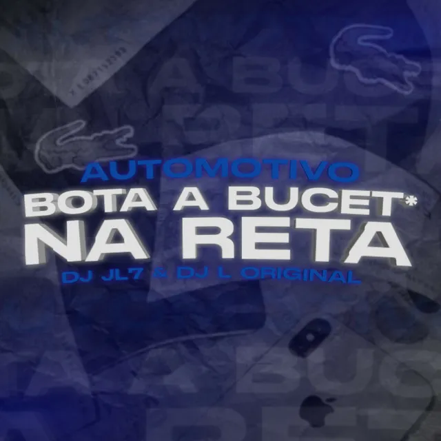 Automotivo - Bota a Bucet* na Reta