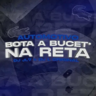 Automotivo - Bota a Bucet* na Reta by DJ JL7 Original