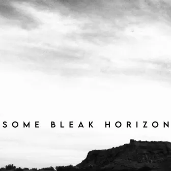 Some Bleak Horizon by Thor Harris