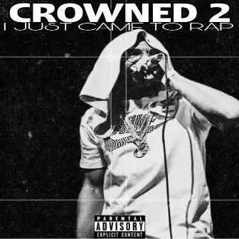 Crowned 2 i just came to rap by Frankky Smaccz