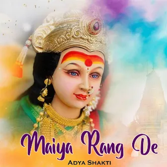 Maiya Rang De by Adya Shakti