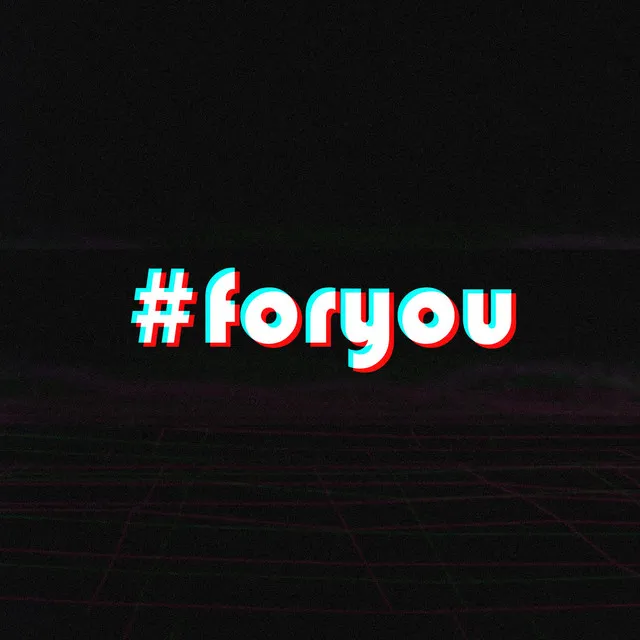 #foryou