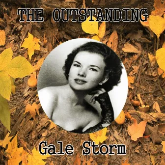 The Outstanding Gale Storm by Gale Storm