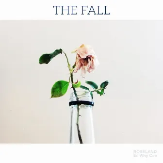 The Fall by Roseland En Why Cee