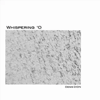 Whispering 'O by Unknown Artist