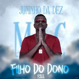 Filho do Dono by Mc Juninho da 10